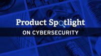 Product spotlight on cybersecurity